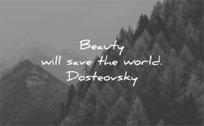 art quotes beauty will save the world dosteovsky wisdom mountains nature