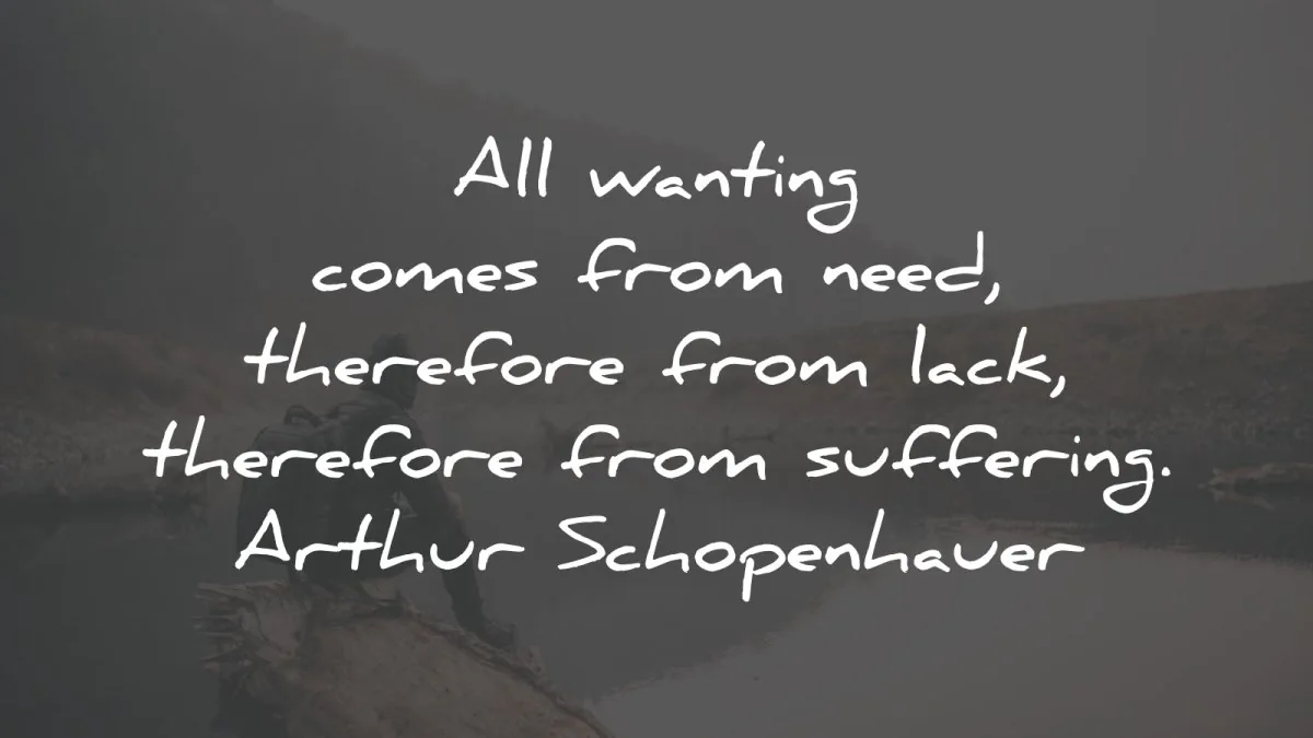 arthur schopenhauer quotes wanting need lack suffering wisdom