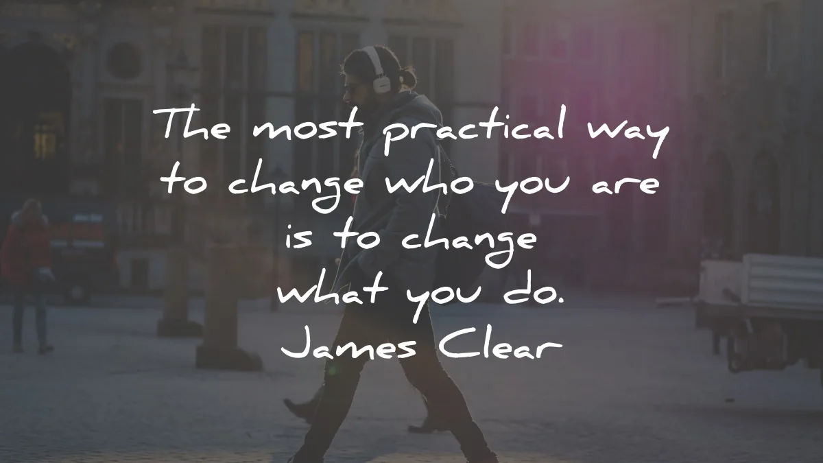 atomic habits quotes james clear practical way change what wisdom