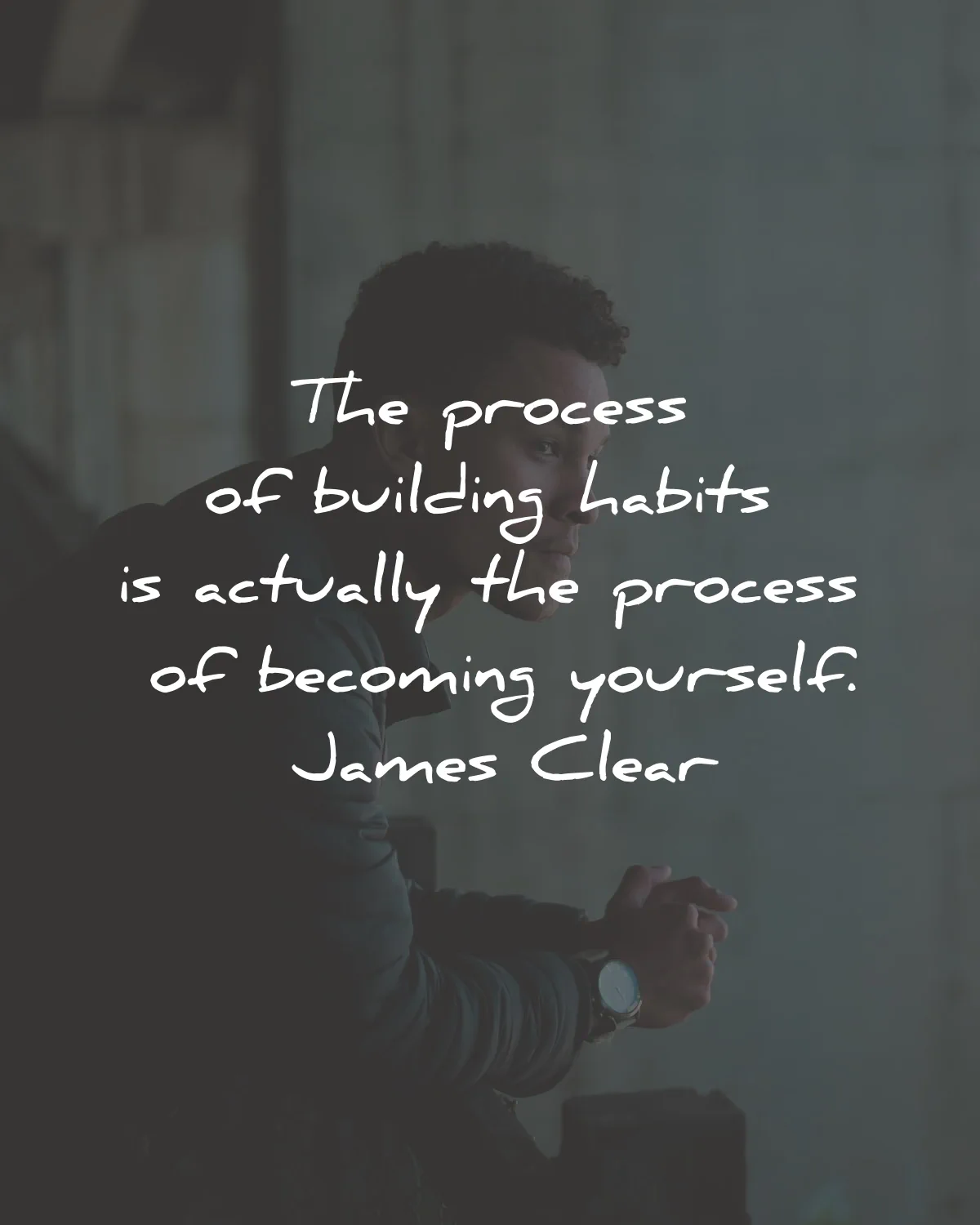atomic habits quotes james clear process building becoming yourself wisdom