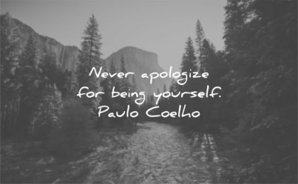 be yourself quotes never apologize for being paulo coelho wisdom