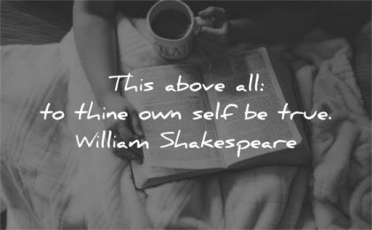 be yourself quotes above all thine own self true william shakespeare wisdom book coffee