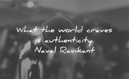 be yourself quotes what world craves authenticity naval ravikant wisdom mic