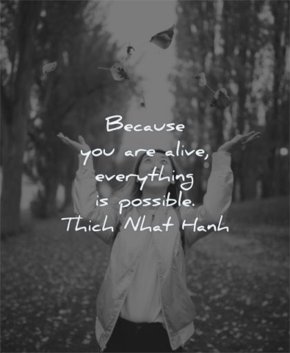 beautiful quotes because alive everything possible thich nhat hanh wisdom woman happy