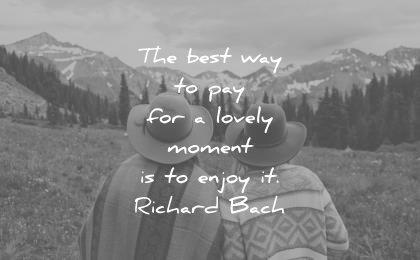 beautiful quotes best way pay for lovely moment enjoy richard bach 