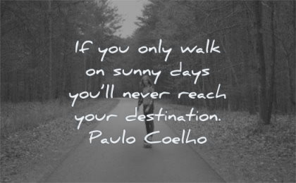 being strong quotes walk sunny days will never reach destination paulo coelho wisdom skateboard nature