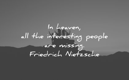 best quotes heaven interesting people missing friedrich nietzsche wisdom group people silhouette