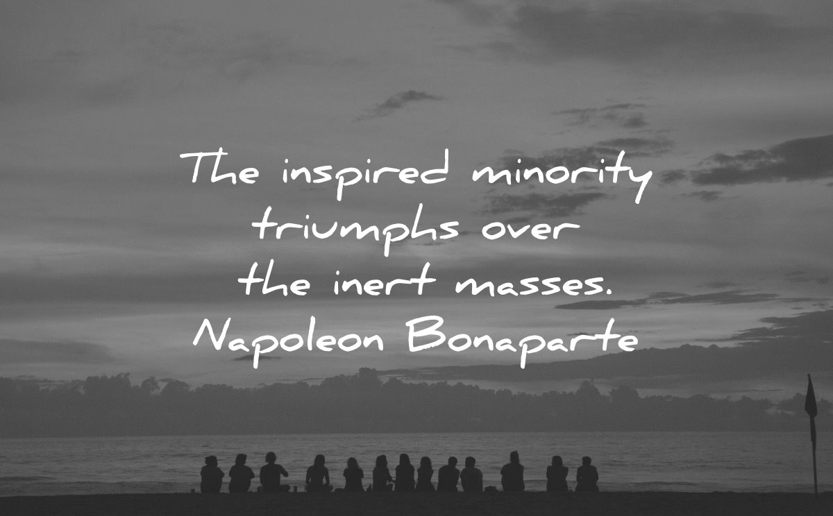best quotes inspired minority triumphs over inert masses napoleon bonaparte wisdom people group silhouette