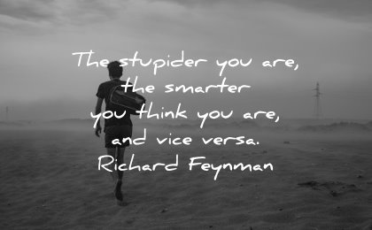 best quotes stupider smarter think are vice versa richard feynman wisdom silhouette
