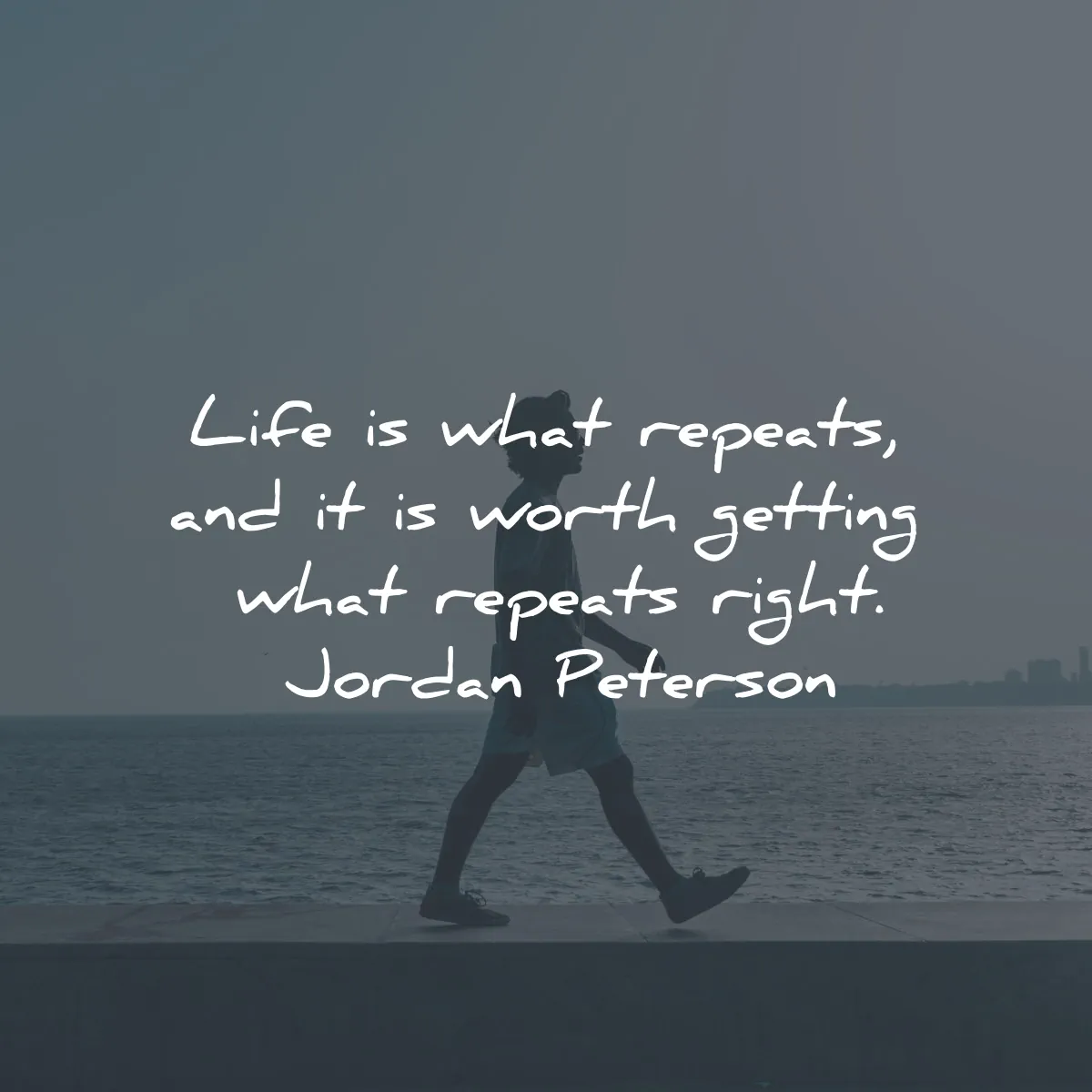 beyond order quotes summary jordan peterson life repeats worth getting right wisdom
