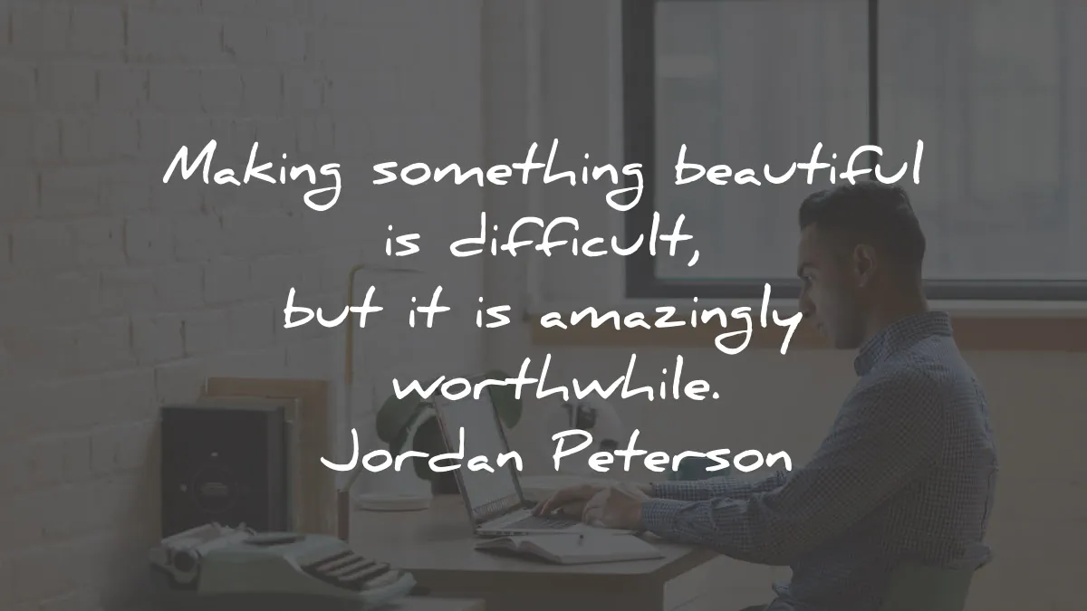 beyond order quotes summary jordan peterson making something beautiful worthwhile wisdom