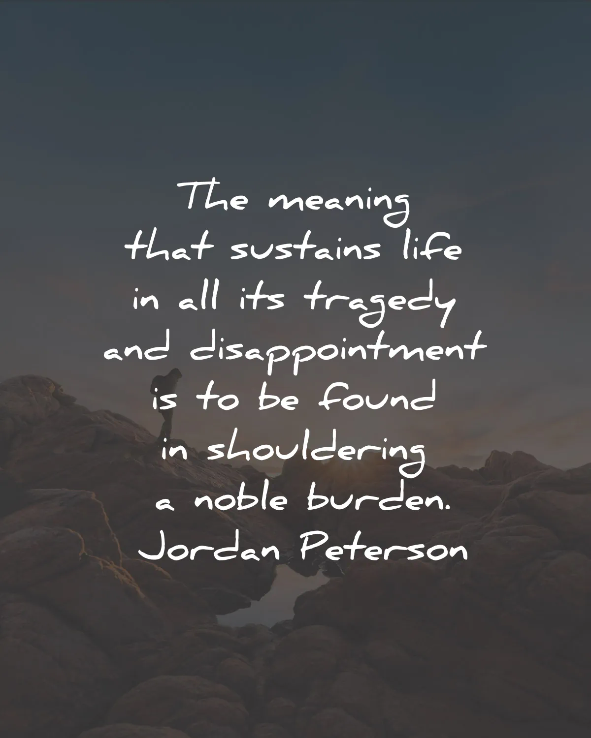 beyond order quotes summary jordan peterson meaning sustains life noble burden wisdom