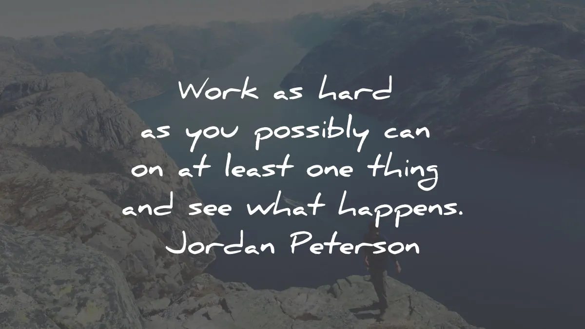 beyond order quotes summary jordan peterson work hard possibly can happens wisdom