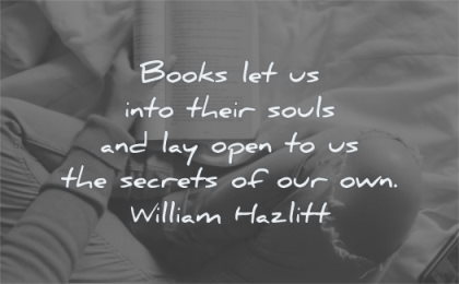book quotes books let into their souls lay open secrets william hazlitt wisdom