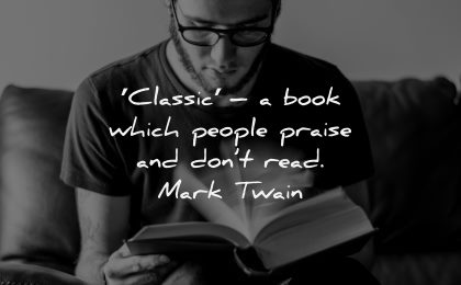 book quotes classic which people praise dont read mark twain wisdom man