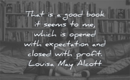 book quotes good seems which opened expectation and closed profit louisa may alcott wisdom woman reading