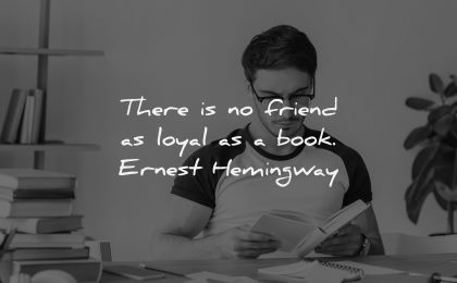 book quotes friend loyal ernest hemingway wisdom man sitting reading