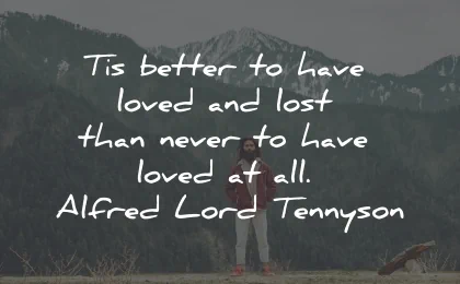 broken heart quotes better have loved lost alfred lord tennyson wisdom