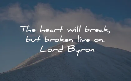 broken heart quotes break live lord byron wisdom