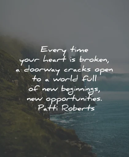 broken heart quotes every time world full beginnings patti roberts wisdom