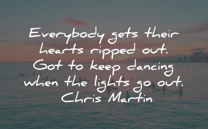 broken heart quotes everybody hearts ripped chris martin wisdom