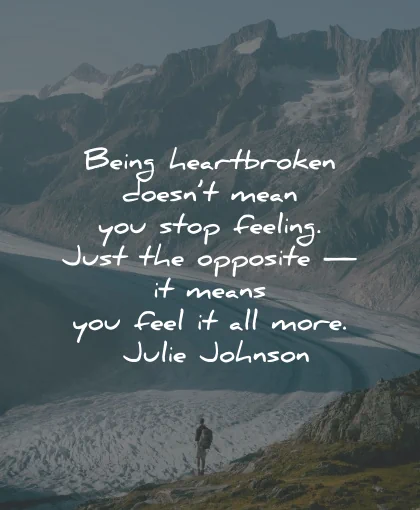broken heart quotes feeling opposite more julie johnson wisdom