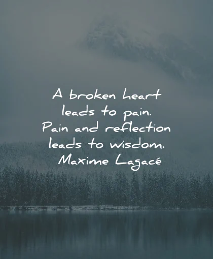 broken heart quotes leads pain reflection maxime lagace wisdom