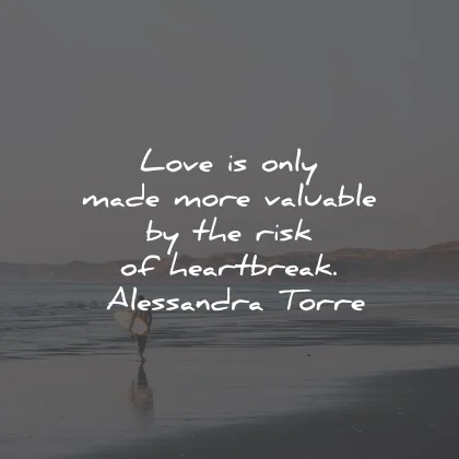 broken heart quotes love valuable risk alessandra torre wisdom