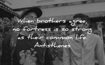 brother quotes when brothers agree fortress strong their common life antisthenes wisdom