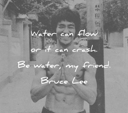 bruce lee quotes water can flow crash water friend wisdom