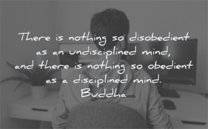buddha quotes there nothing disobedient undisciplined mind obedient disciplined wisdom man computer home office