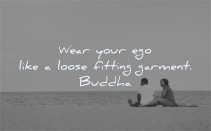 buddha quotes wear your ego like loose fitting garment buddha wisdom man woman couple beach sea sitting