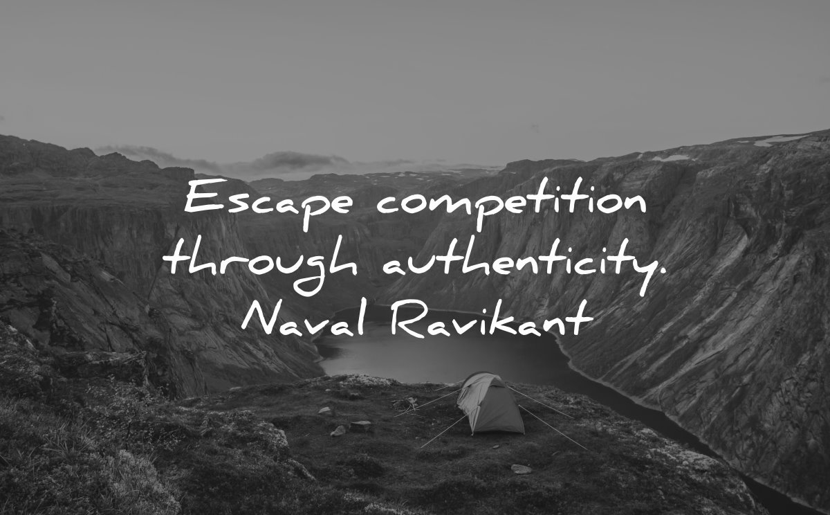 business quotes escape competition through authenticity naval ravikant wisdom nature camp lake mountains