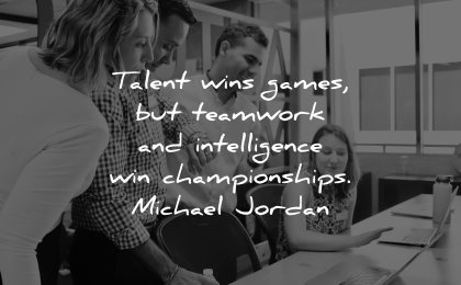 business quotes talent wins games teamwork intelligence championships michael jordan wisdom people