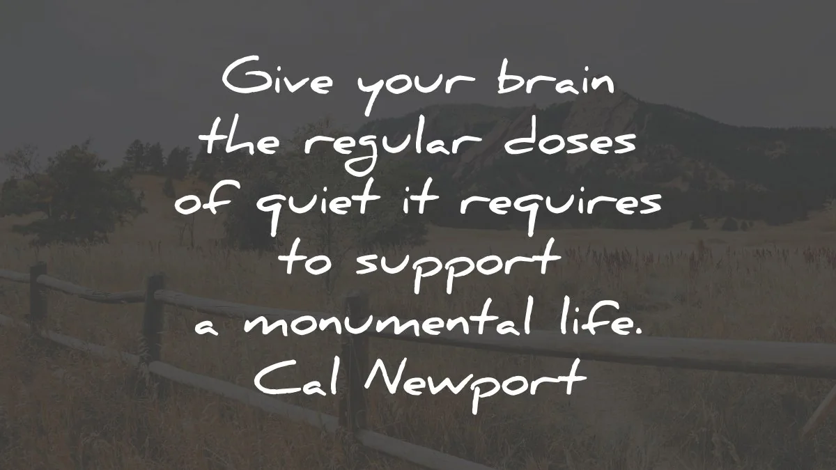 cal newport quotes brain quiet life wisdom