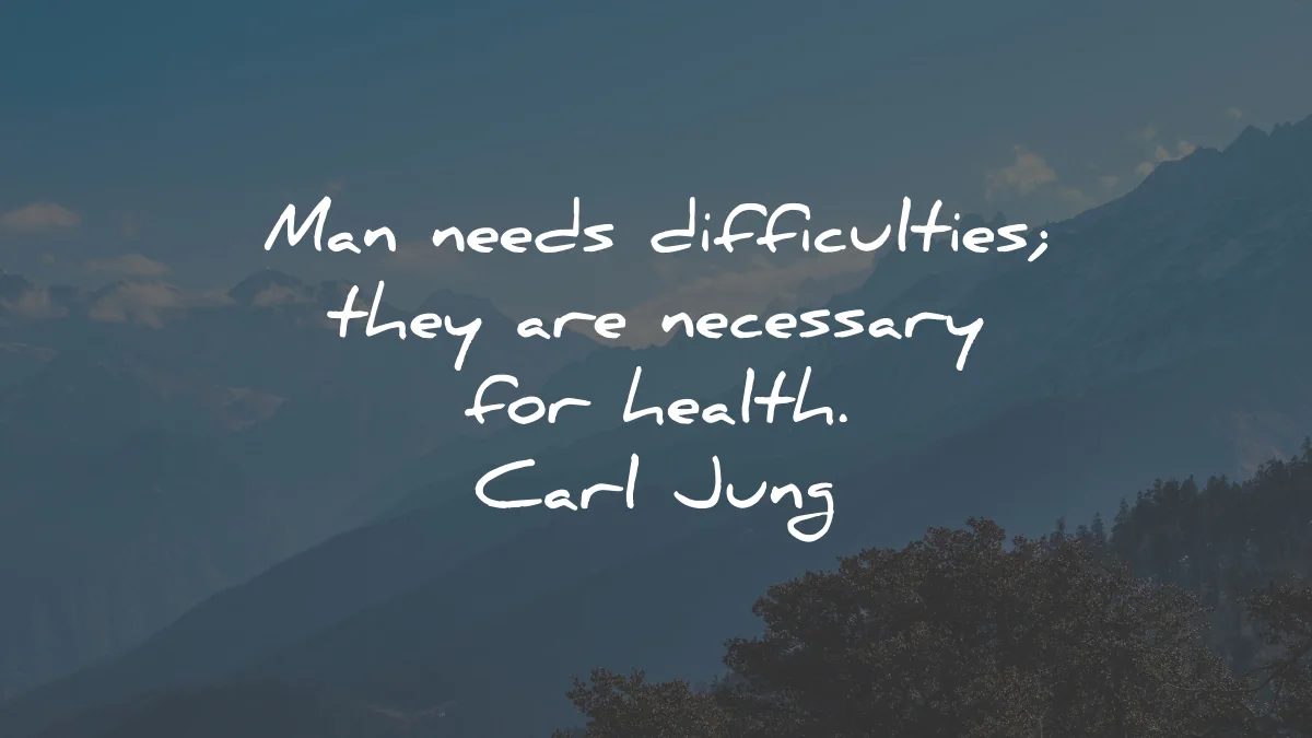 carl jung quotes needs difficulties necessary health wisdom