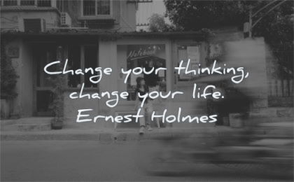 change quotes your thinking life ernest holmes wisdom city street