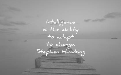 change quotes intelligence ability adapt stephen hawking wisdom