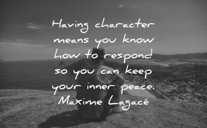 character quotes means know respond can keep your inner peace maxime lagace wisdom man sitting nature mountains