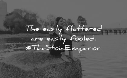 character quotes easily flattered fooled the stoic emperor wisdom woman sitting
