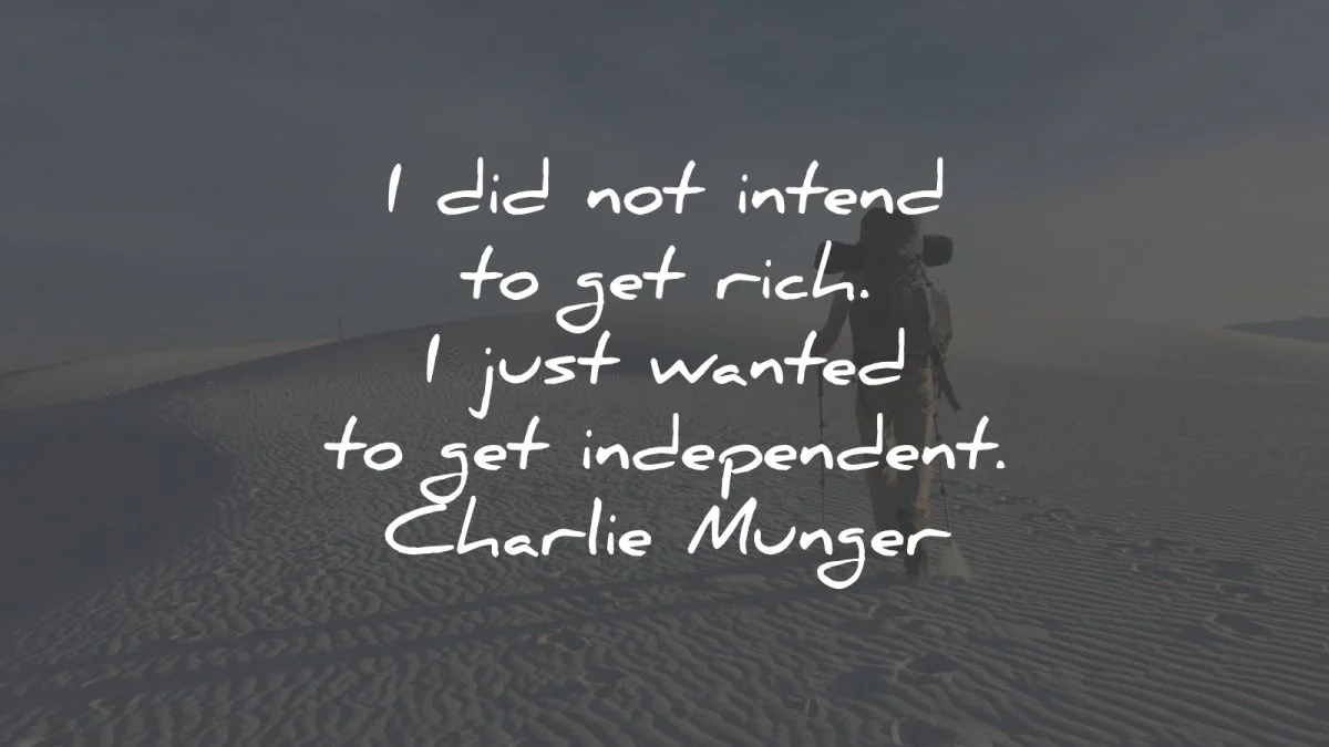 charlie munger quotes intend get rich wanted independent wisdom