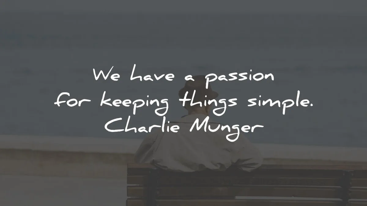 charlie munger quotes passion keeping things simple wisdom