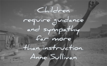 children quotes require guidance sympathy instruction anne sullivan wisdom black boy