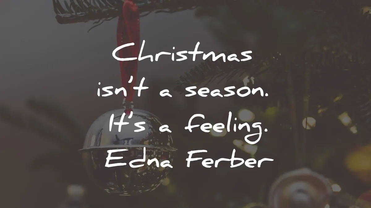 christmas quotes season feeling edna ferber wisdom