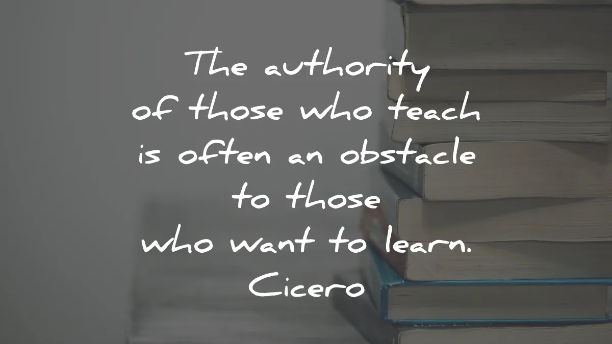 cicero quotes authority teach obstacle want learn wisdom