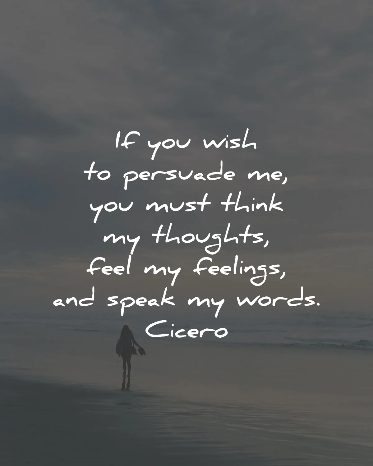 cicero quotes wish persuade think thoughts words wisdom
