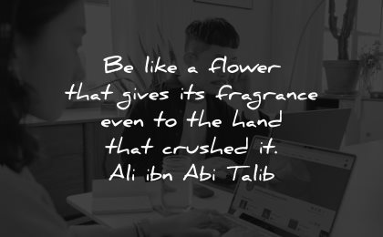 compassion quotes like flower gives fragrance hand crushed ali ibn abi talib wisdom