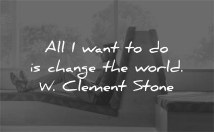confidence quotes all want change world clement stone wisdom man sitting laptop working