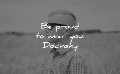 confidence quotes proud wear you dodinsky wisdom kid boy