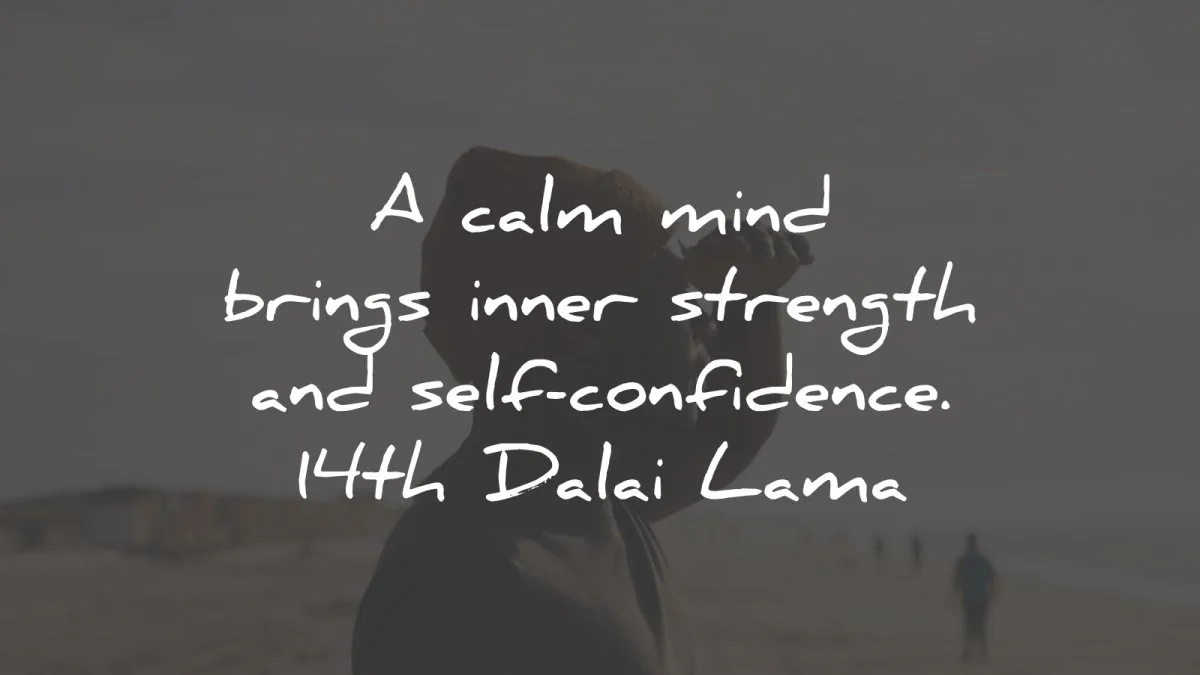 confidence quotes calm mind inner strength dalai lama wisdom